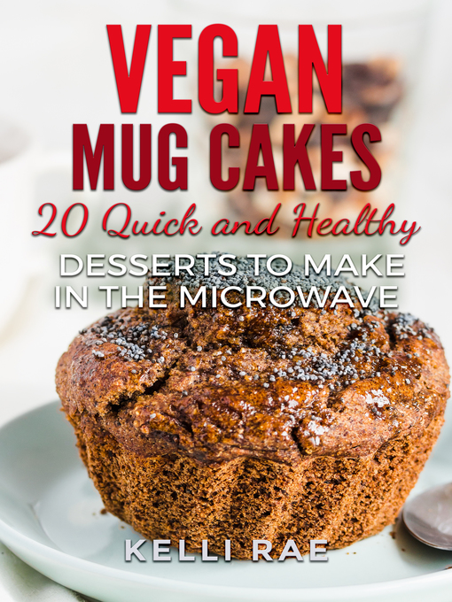 Title details for Vegan Mug Cakes by Kelli Rae - Available